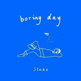 Boring Day by Stake