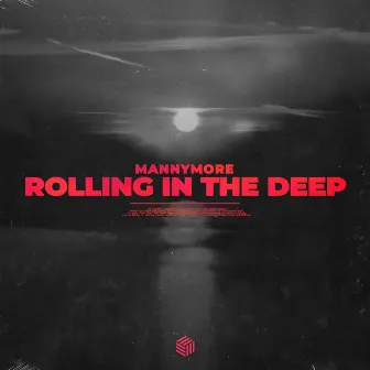 Rolling in the Deep by Mannymore