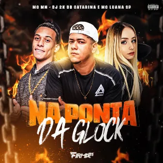 NA PONTA DA GLOCK by Dj 2K do Catarina