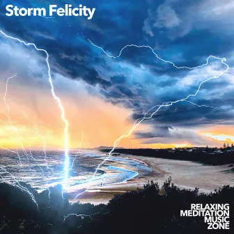 Storm Felicity by Relaxing Meditation Music Zone