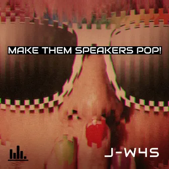 Make Them Speakers Pop! by J-W4S