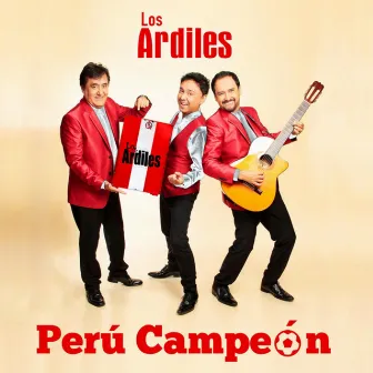 Perú campeón by Los Ardiles