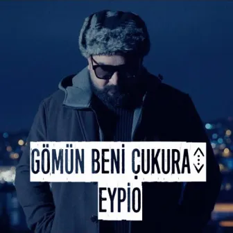 Gömün Beni Çukura by Eypio