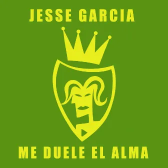 Me Duele el Alma by Jesse Garcia