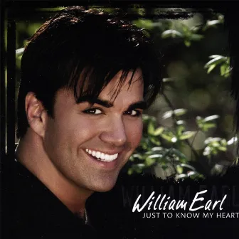 Just To Know My Heart by William Earl