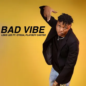 Bad Vibe by Leke Lee