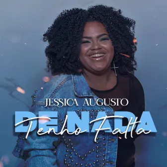 De Nada Tenho Falta by Jéssica Augusto