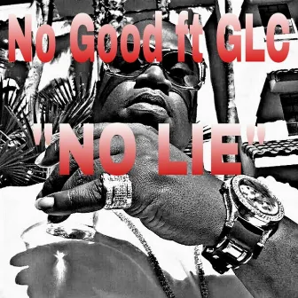 No Lie (feat. Glc) by No Good