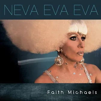 Neva Eva Eva by Faith Michaels