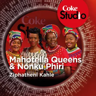 Ziphatheni Kahle (Coke Studio South Africa: Season 1) by Nonku Phiri