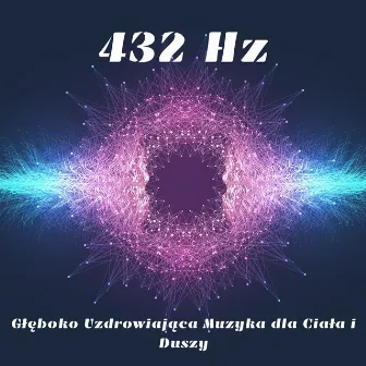 432 Hz: Głęboko Uzdrowiająca Muzyka dla Ciała i Duszy – Binauralne Bity na Bezsenność, Lęki, Depresję, Migreny, Stres, Agresywne Zachowanie, Relaks i Medytację by Hz Częstotliwość Solfeggio