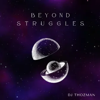 Beyond Struggles(Trust God) by DJ Thozman