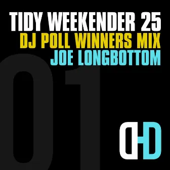 Tidy Weekender 25: DJ Poll Winners Mix 01 by Joe Longbottom