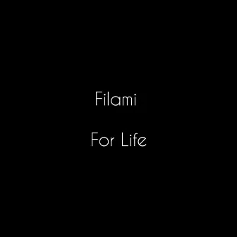 For Life by Filami