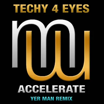 Accelerate (Yer Man Radio Edit) by Techy 4 Eyes