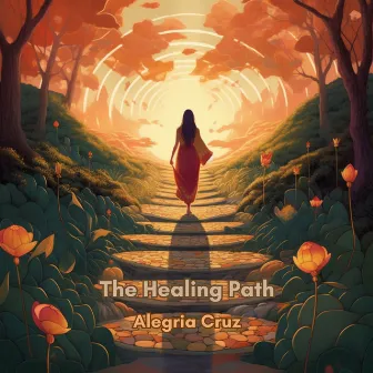 The Healing Path by Alegria Cruz