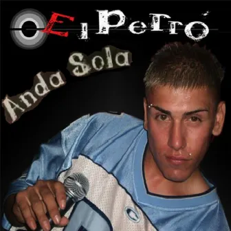 Anda Sola by El Perro