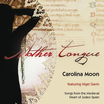 Mother Tongue (Songs from the Medieval Heart of Judeo Spain) by Carolina Moon