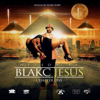 Blakc Jesus: Chapter One by Nelson El