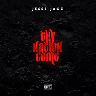 Jagz Nation, Vol.1: Thy Nation Come by Jesse Jagz