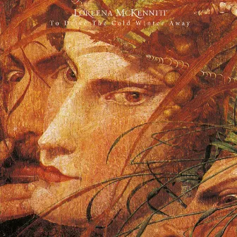 To Drive the Cold Winter Away by Loreena McKennitt