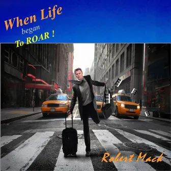 When Life Began to Roar by Robert Mack