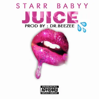 Juice by Starr Babyy