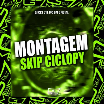 Montagem Skip Ciclopy by DJ CLS 011