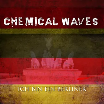 Ich Bin Ein Berliner by Chemical Waves