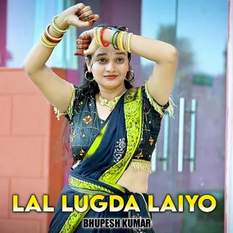 Lal Lugda Laiyo by Bhupesh Kumar