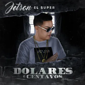 Dólares y Centavos by Jetson El Super