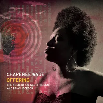 Offering: The Music of Gil Scott-Heron & Brian Jackson by Charenee Wade