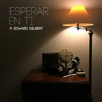 Esperar en Ti by P. Edward Gilbert