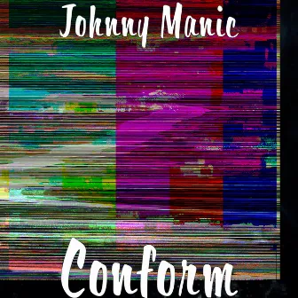 Conform by Johnny Manic