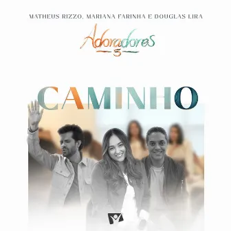 Caminho (Adoradores 5) [Ao Vivo] by Adoradores Novo Tempo