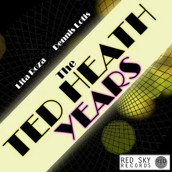 The Ted Heath Years by Dennis Lotis