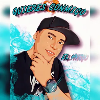 Quieres Conmigo by El Hvgo