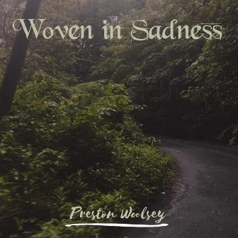 Woven in Sadness by Preston Woolsey