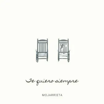 Te Quiero Siempre by Mojarrieta