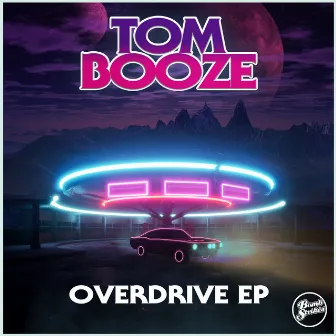 Overdrive EP by Tom Booze