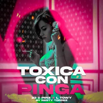 Tóxica Con Pinga by Nesty Torrez