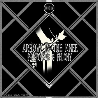 Arrow In The Knee by FelonyDubs