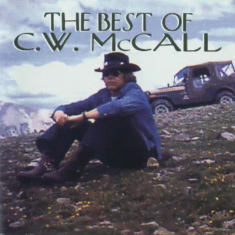 The Best Of C.W. McCall by C.W. McCall