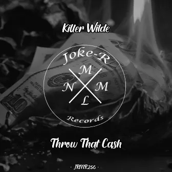 Throw That Cash by Killer Wilde