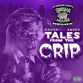 Tales From the Crip (Swishahouse Remix) by Doughboy Sauce