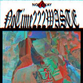 NOTIME222WASTE by 222PRETTY