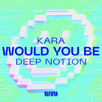 Would You Be by Deep Notion