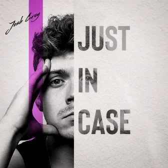 Just in Case by Josh Gray