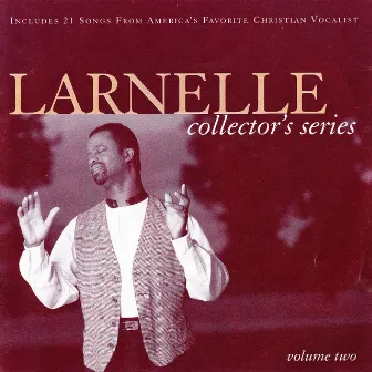 Larnelle Collector's Series, Vol. 2 by Larnelle Harris