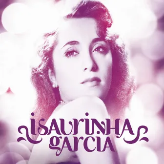 Isaurinha Garcia 90 anos by Isaura Garcia